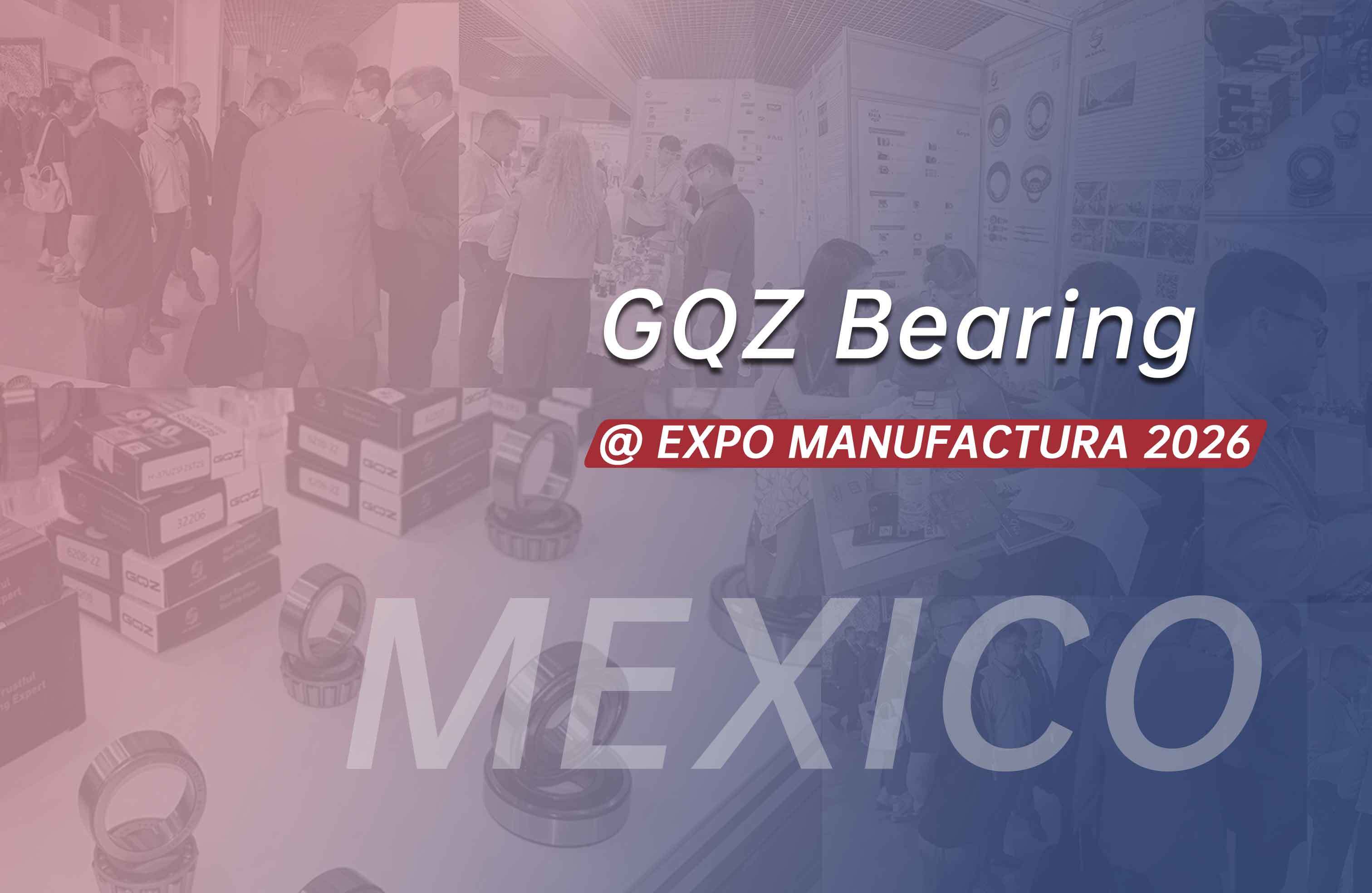 Blog perusahaan terbaru tentang GQZ Bearing Exhibits Industrial Bearings di EXPO MANUFACTURA 2026